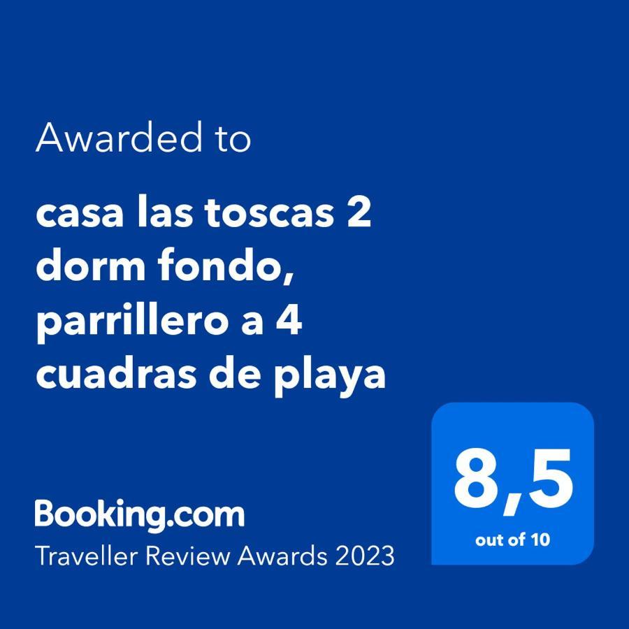 Casa Las Toscas 2 Dorm Fondo, Parrillero A 4 Cuadras De Playa מראה חיצוני תמונה